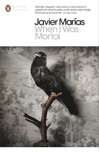 Book cover of When I Was Mortal by Javier Marías featuring a black raven.