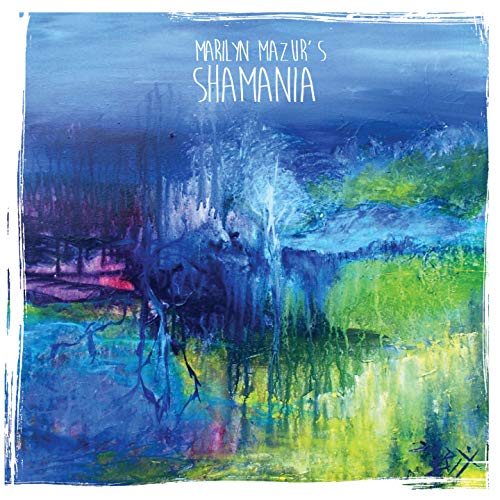 CD cover for Marilyn Mazur’s “Shamania” with abstract blue and green painting.