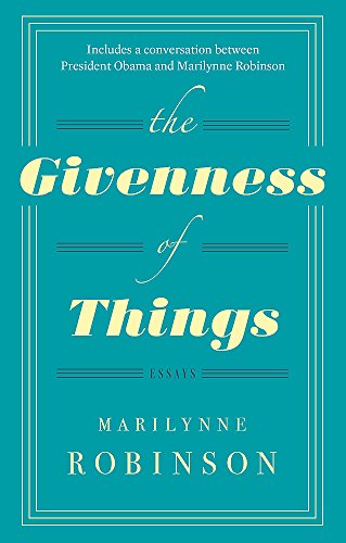 Book cover: “The Givenness Of Things” by Marilynne Robinson, teal background.