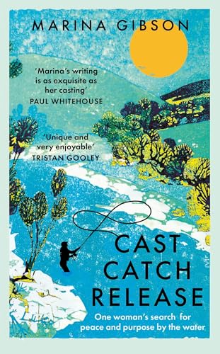 Book cover: illustrated water scene with a silhouetted angler, titled "Cast Catch Release".