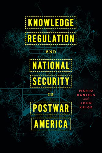 Book cover: "Knowledge Regulation and National Security in Postwar America.