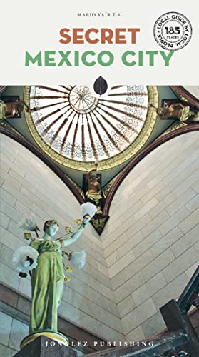 Book cover: “Secret Mexico City” with ornate ceiling and statue image.