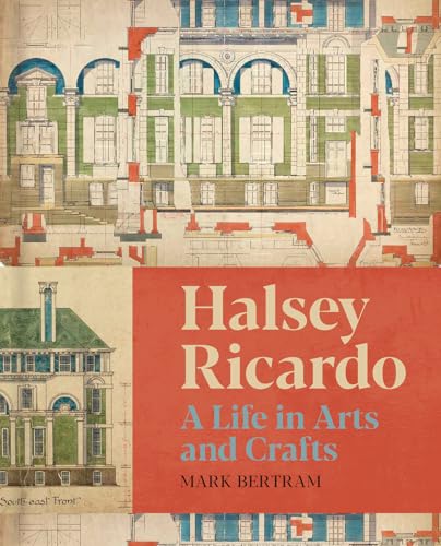 Book cover: “Halsey Ricardo: A Life in Arts and Crafts” with architectural drawings.