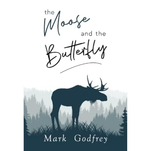 Book cover: silhouette of a moose in a forest, title "The Moose and the Butterfly".