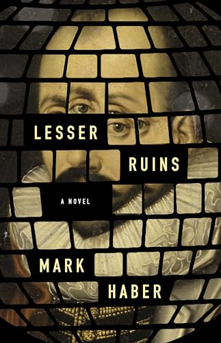 Book cover: "Lesser Ruins" by Mark Haber, fragmented portrait within a grid.