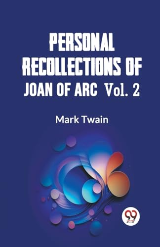 Book cover: “Personal Recollections Of Joan Of Arc Vol. 2” by Mark Twain.