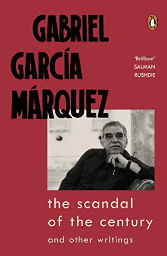 Book cover: "The Scandal of the Century" by Gabriel García Márquez, with author portrait.