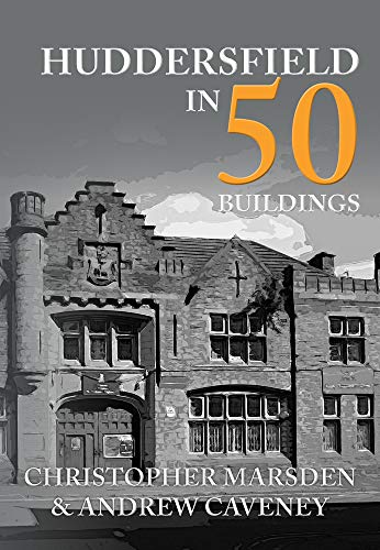Book cover: "Huddersfield in 50 Buildings" featuring a stone building.
