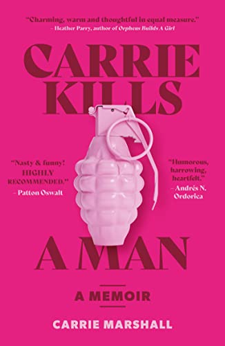 Book cover: pink grenade image with title "Carrie Kills A Man: A Memoir.