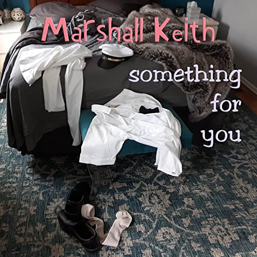 CD cover for Marshall Keith’s “Something For You” with clothing still life.