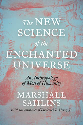 Book cover: “The New Science of the Enchanted Universe” by Marshall Sahlins.