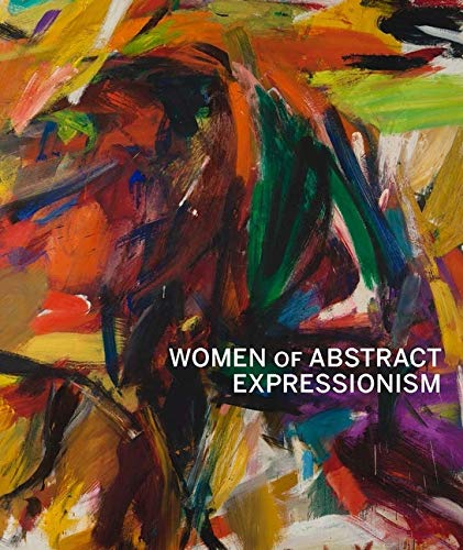 Book cover featuring colorful, abstract brushstrokes and the title “Women of Abstract Expressionism.”