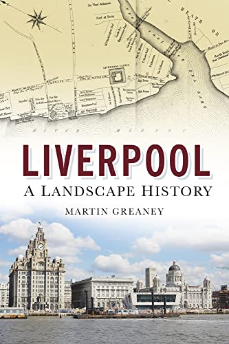 Book cover: "Liverpool: A Landscape History" with historic map and waterfront.