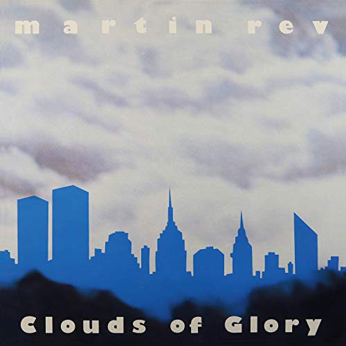 "Album cover with blue city skyline and cloudy sky, titled 'Clouds of Glory' by Martin Rev."