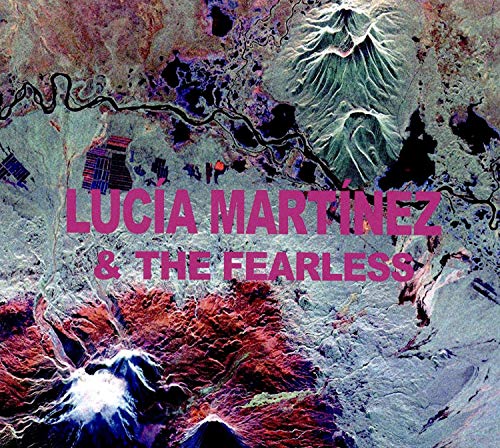 CD cover for Lucia Martinez & The Fearless with mountain imagery.