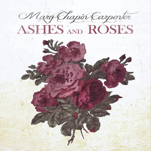 CD cover for Mary Chapin Carpenter’s “Ashes and Roses” with roses.