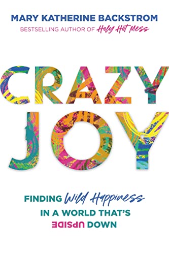 Book cover with colorful, textured title "Crazy Joy" and author Mary Katherine Backstrom.