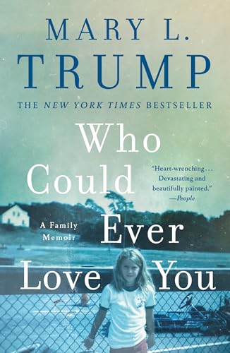 Book cover: “Who Could Ever Love You” memoir by Mary L. Trump.