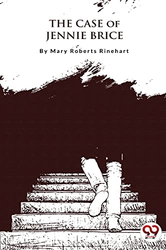 Book cover: "The Case Of Jennie Brice" with legs ascending stairs.