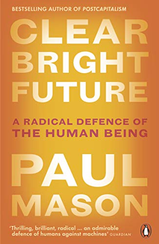 Book cover: "Clear Bright Future" by Paul Mason, orange background.