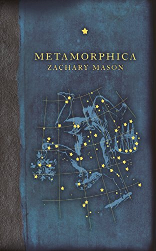 Book cover: “Metamorphica” by Zachary Mason, with constellation illustration.