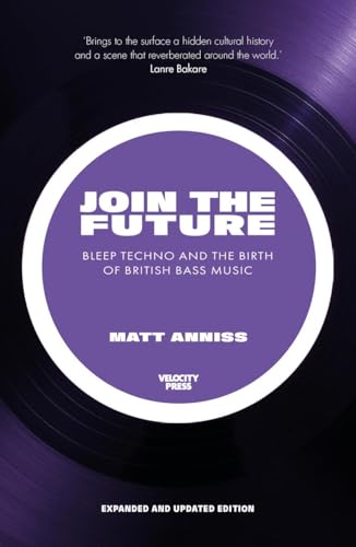 Book cover: "Join The Future" about bleep techno and British bass music.