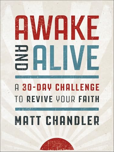Book cover with red and blue text: "Awake and Alive," by Matt Chandler.