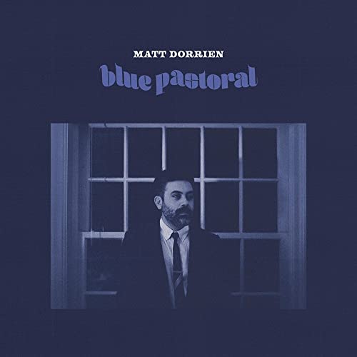 Album cover for Matt Dorrien’s “Blue Pastoral” featuring a man by a window.