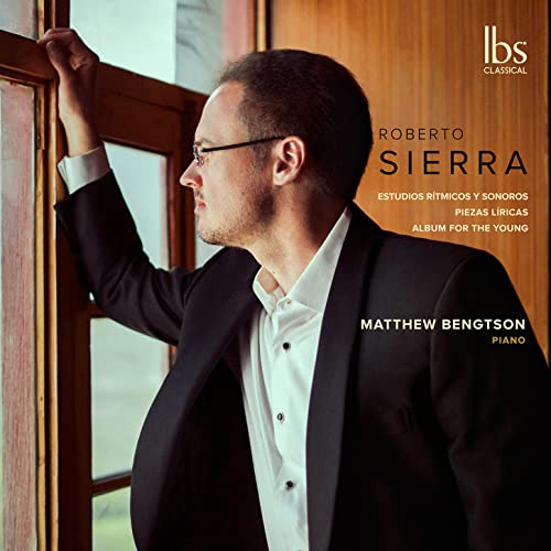 CD cover featuring pianist Matthew Bengtson and composer Roberto Sierra’s name.