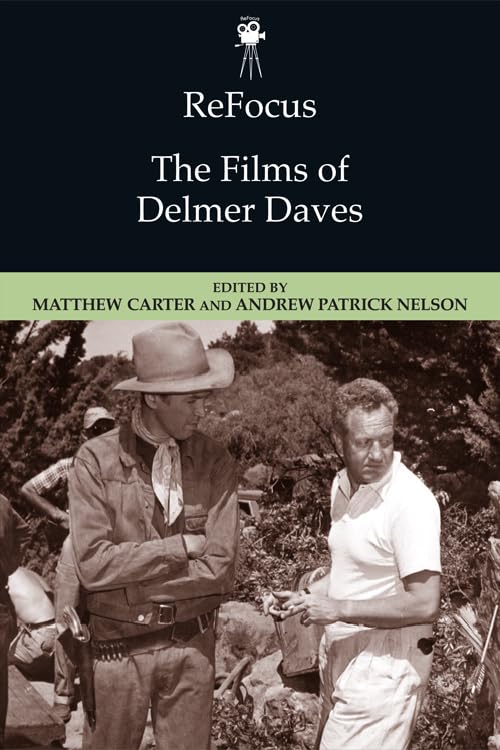 Book cover for "ReFocus: The Films of Delmer Daves" with a western film still.
