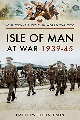 Book cover: "Isle of Man at War 1939-45" with soldiers and wartime imagery.