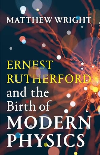 Book cover for “Ernest Rutherford and the Birth of Modern Physics.”