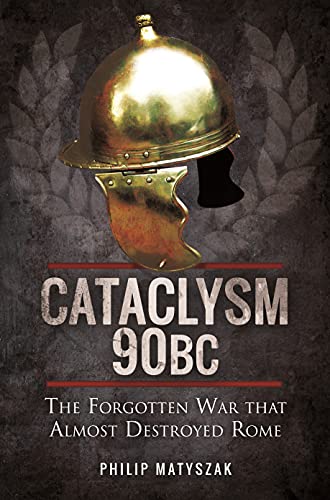 Book cover: Roman helmet, title "Cataclysm 90 BC", author Philip Matyszak.