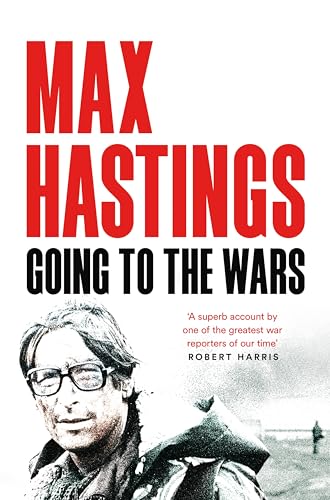 Book cover: "Going to the Wars" by Max Hastings, with author portrait.
