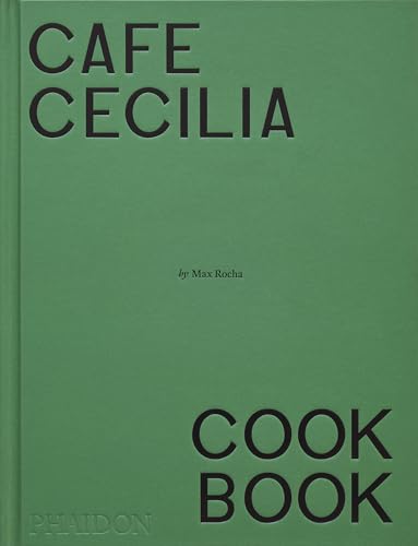 Green cover of the Cafe Cecilia Cookbook by Max Rocha with black text.