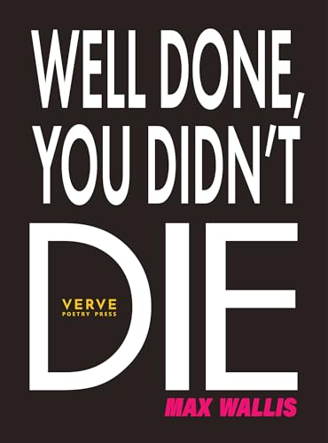 Book cover: white text on black, "Well Done, You Didn't Die" by Max Wallis.