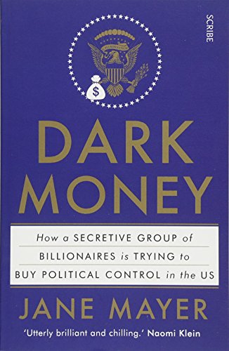 Book cover: “Dark Money” by Jane Mayer, with US emblem and dollar sign.