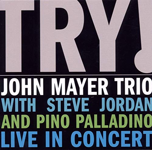CD cover for John Mayer Trio’s “Try! - Live In Concert” album.