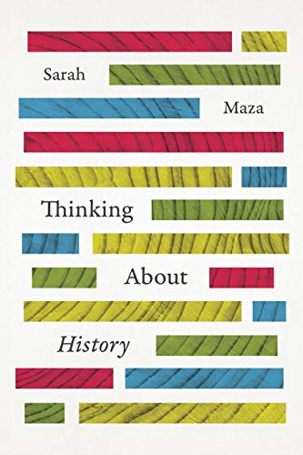 Book cover: "Thinking About History" by Sarah Maza, with colorful stripes.