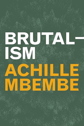 Book cover with white text Brutalism and yellow text Achille Mbembe on green background.
