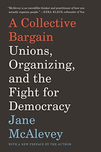 Book cover: "A Collective Bargain" by Jane McAlevey, about unions and democracy.