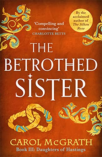 Book cover: “The Betrothed Sister” by Carol McGrath, with ornate gold details.