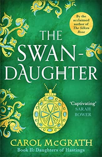 Book cover: “The Swan-Daughter” by Carol McGrath, green and gold design.