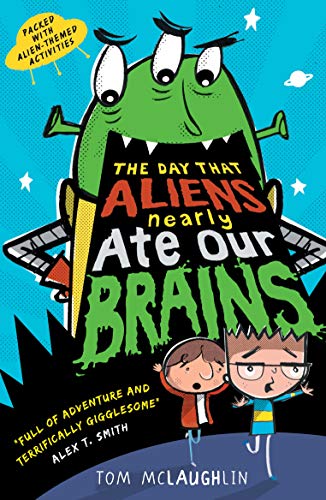 Book cover: cartoon alien, title “The Day That Aliens (Nearly) Ate Our Brains.”