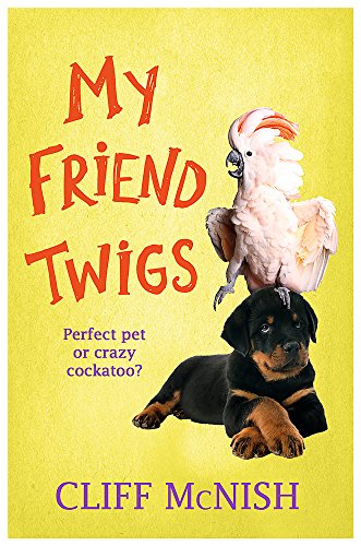 Book cover: cockatoo on a dog, title “My Friend Twigs” by Cliff McNish.