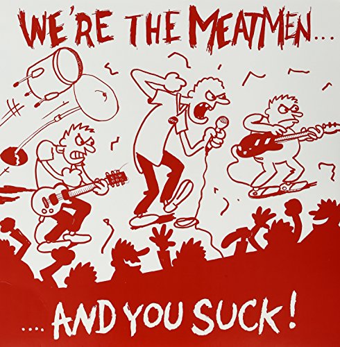 Cartoon band performing, red and white album cover, text reads “We’re The Meatmen… and you suck!”