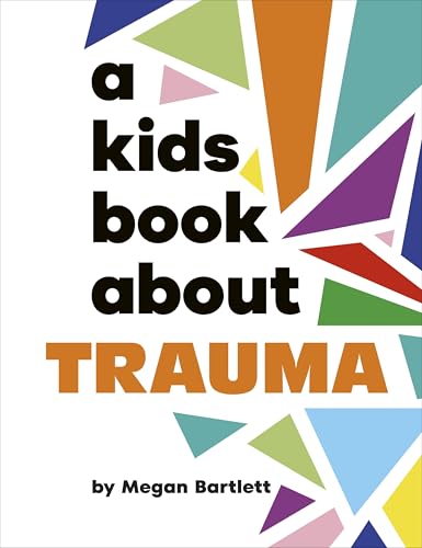 Book cover with bold text reading "A Kids Book About Trauma" and colorful triangles.
