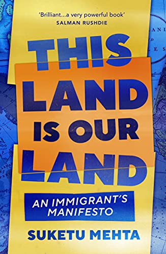 Book cover: bold text “This Land Is Our Land” by Suketu Mehta.