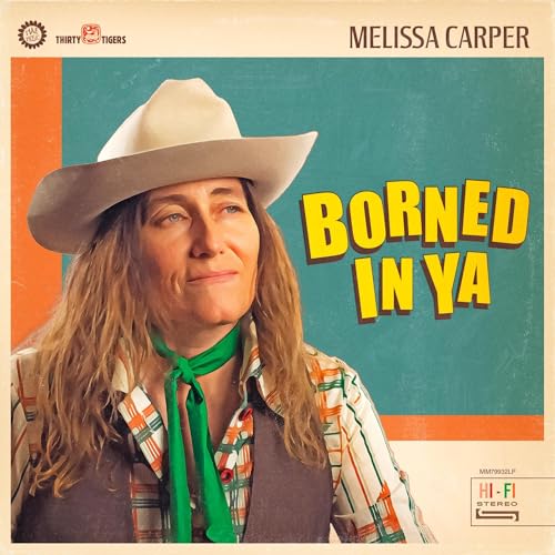 Melissa Carper album cover: woman in cowboy hat, text "Borned In Ya".