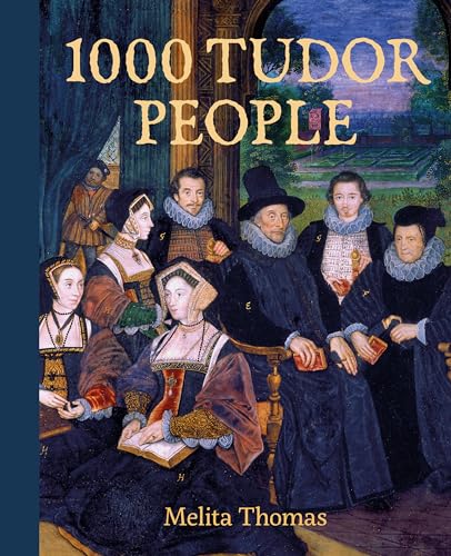 Book cover titled 1000 Tudor People featuring a painting of historical figures in period clothing.